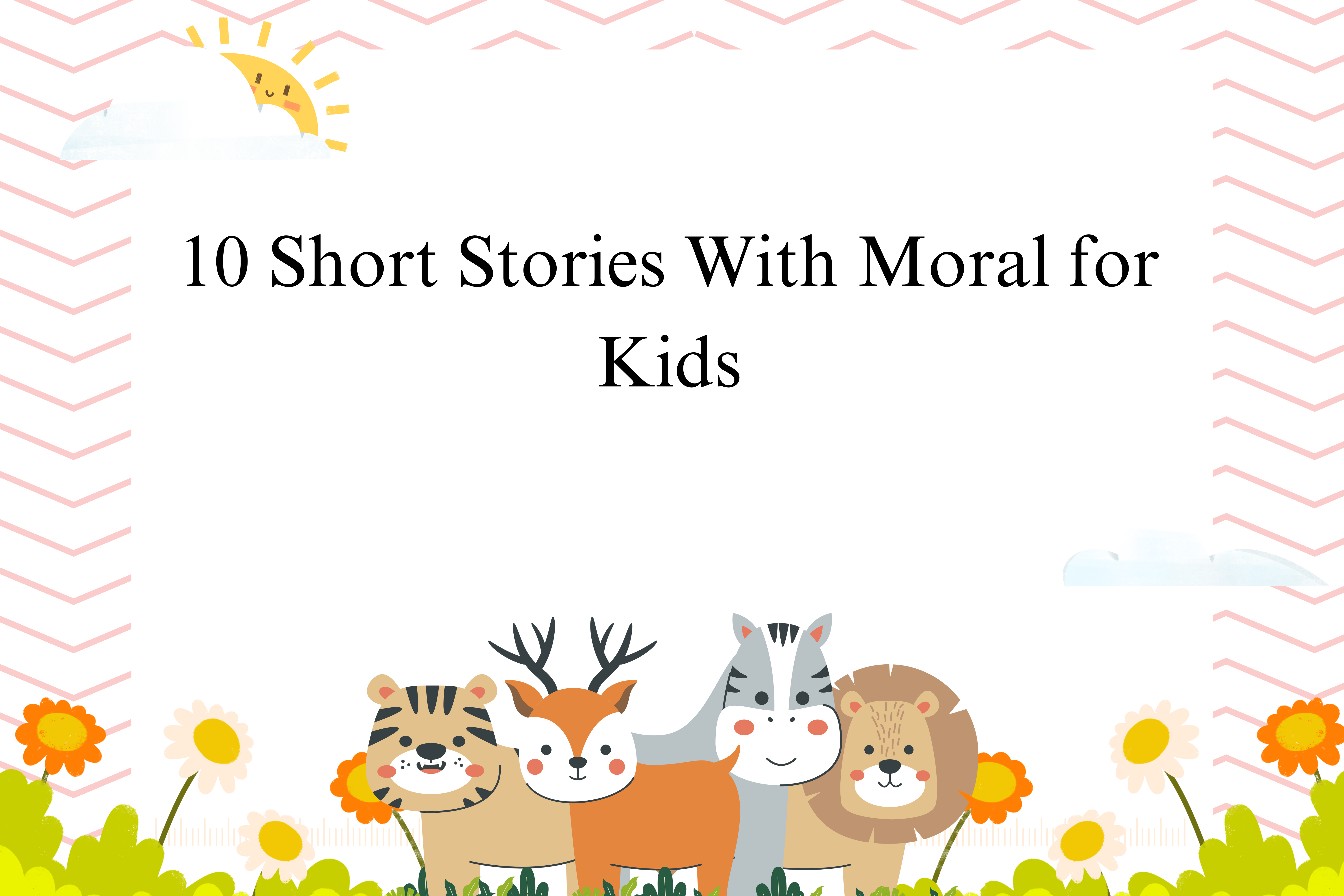 10 Short Stories With Moral for Kids