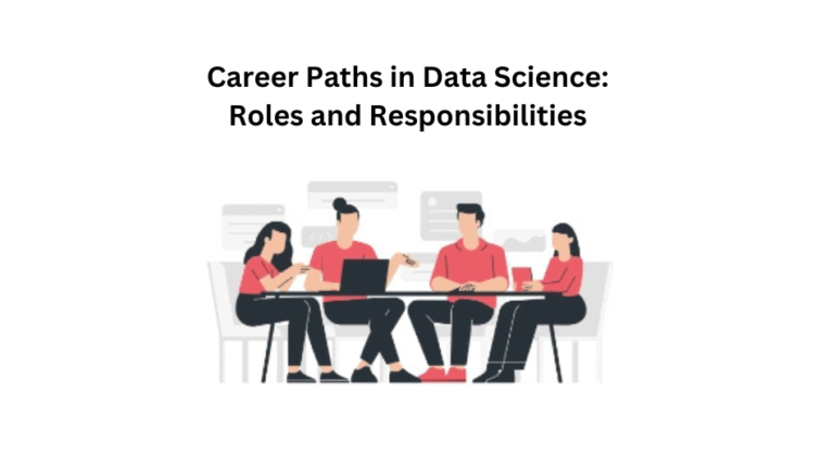 Career Paths in Data Science Roles and Responsibilities